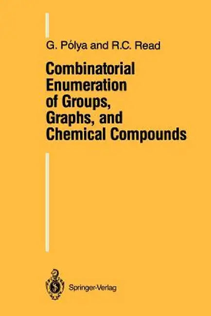 Combinatorial Enumeration of Groups, Graphs, and Chemical Compounds by Georg Polya