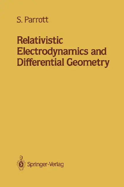 Relativistic Electrodynamics and Differential Geometry by Stephen Parrott