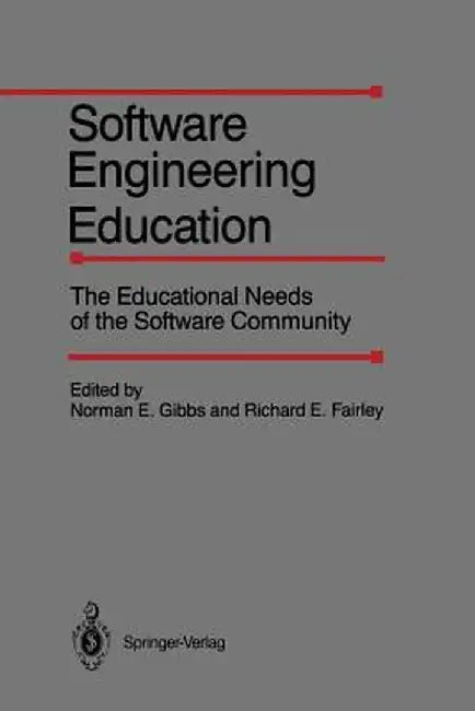 Software Engineering Education: The Educational Needs of the Software Community by Norman E. Gibbs