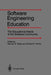Software Engineering Education: The Educational Needs of the Software Community by Norman E. Gibbs