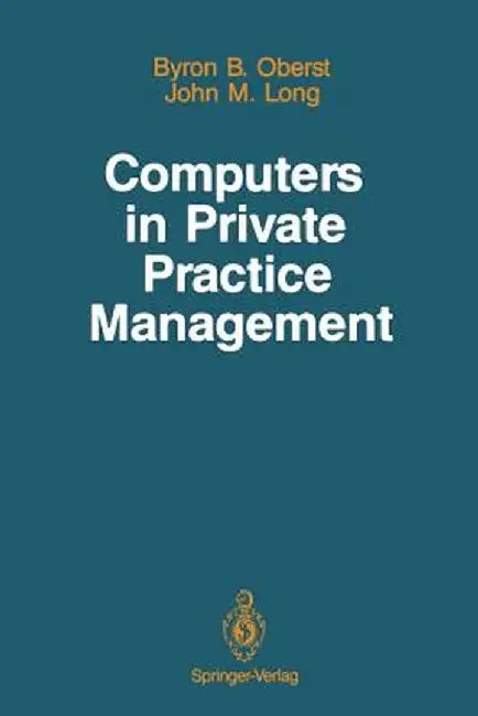 Computers in Private Practice Management by Byron B. Oberst