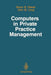 Computers in Private Practice Management by Byron B. Oberst