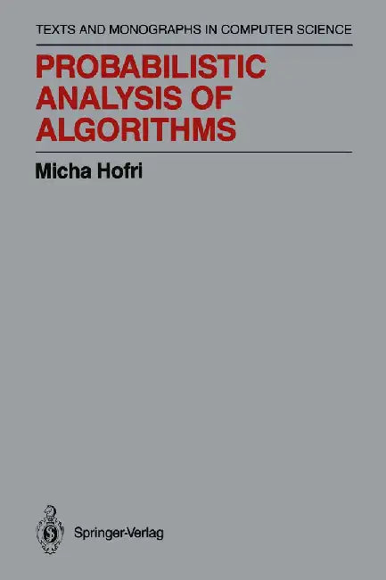 Probabilistic Analysis of Algorithms: On Computing Methodologies for Computer Algorithms Performance Evaluation by Micha Hofri