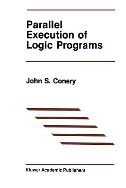 Parallel Execution of Logic Programs by John S. Conery