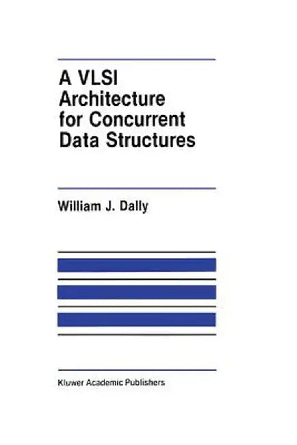 A VLSI Architecture for Concurrent Data Structures by J. W. Dally