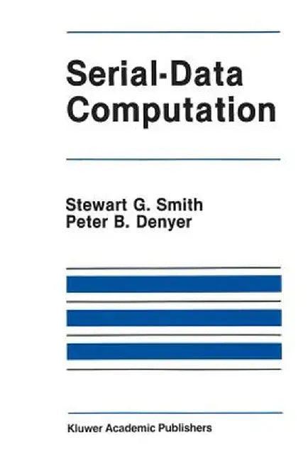 Serial-Data Computation by Stewart G. Smith
