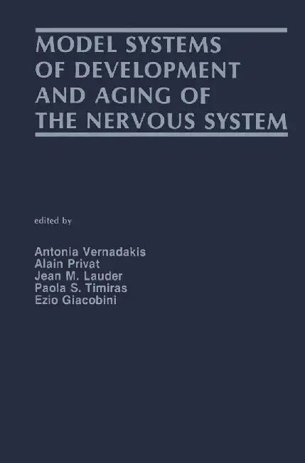 Model Systems of Development and Aging of the Nervous System by Antonia Vernadakis