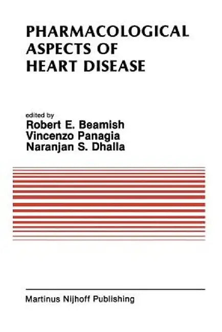 Pharmacological Aspects of Heart Disease: Proceedings of an International Symposium on Heart Metabolism in Health and Disease and the Third Annual Car by R. E. Beamish