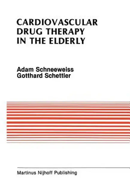 Cardiovascular Drug Therapy in the Elderly by Adam Schneeweiss