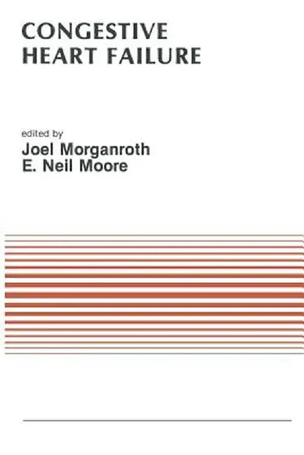 Congestive Heart Failure: Proceedings of the Symposium on New Drugs and Devices October 30-31, 1986, Philadelphia, Pennsylvania by J. Morganroth