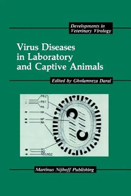 Virus Diseases in Laboratory and Captive Animals by Gholamreza Darai