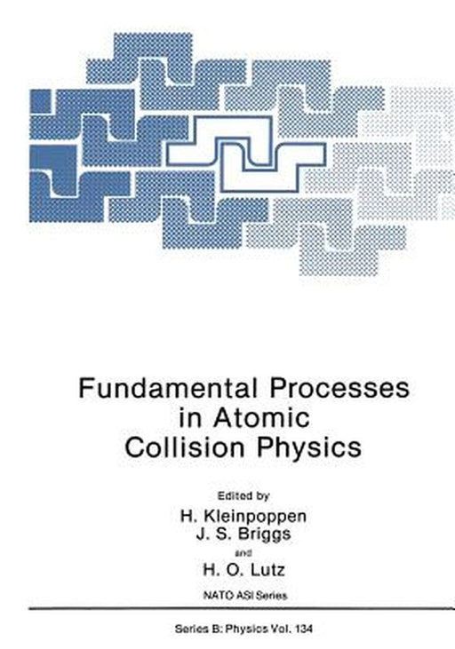 Fundamental Processes in Atomic Collision Physics by H. Kleinpoppen
