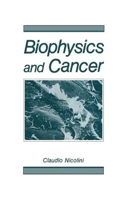 Biophysics and Cancer by Claudio Nicolini