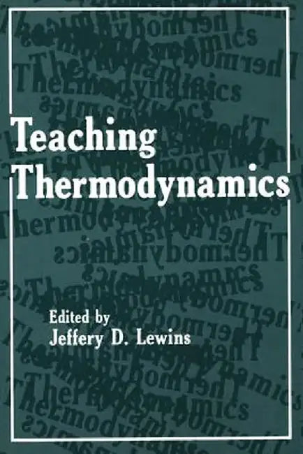 Teaching Thermodynamics by Jeffrey D. Lewins