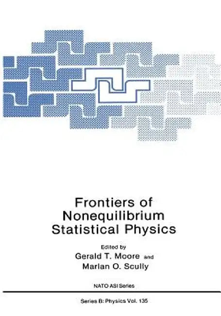 Frontiers of Nonequilibrium Statistical Physics by Gerald T. Moore
