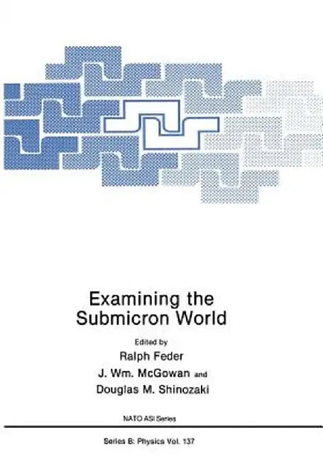 Examining the Submicron World by Ralph Feder