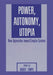 Power, Autonomy, Utopia: New Approaches Toward Complex Systems by R. Trappl