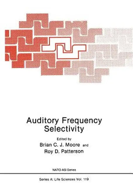 Auditory Frequency Selectivity by Brian Moore