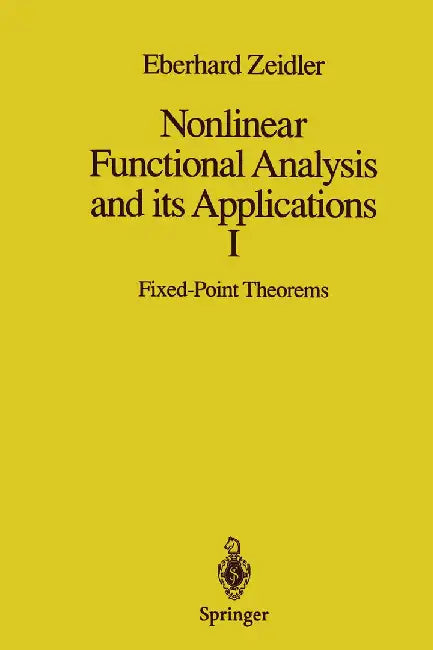 Nonlinear Functional Analysis and Its Applications: I: Fixed-Point Theorems by Eberhard Zeidler