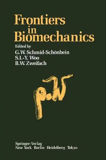 Frontiers in Biomechanics by G. W. Schmid-Schönbein