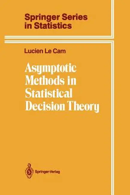 Asymptotic Methods in Statistical Decision Theory by Lucien Le Cam