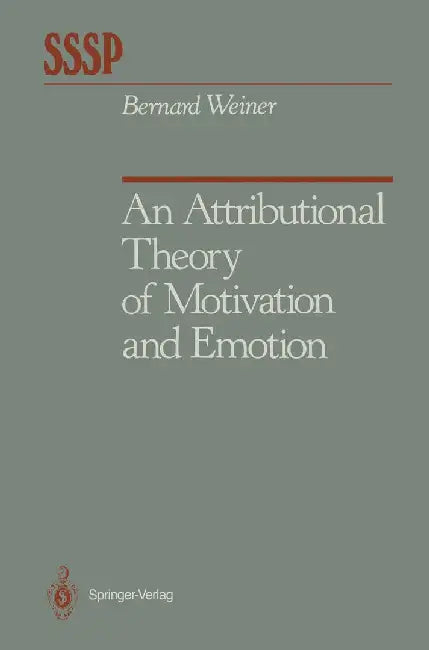 An Attributional Theory of Motivation and Emotion by Bernard Weiner