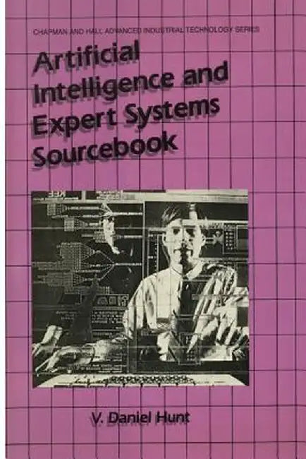 Artificial Intelligence & Expert Systems Sourcebook by V. Daniel Hunt