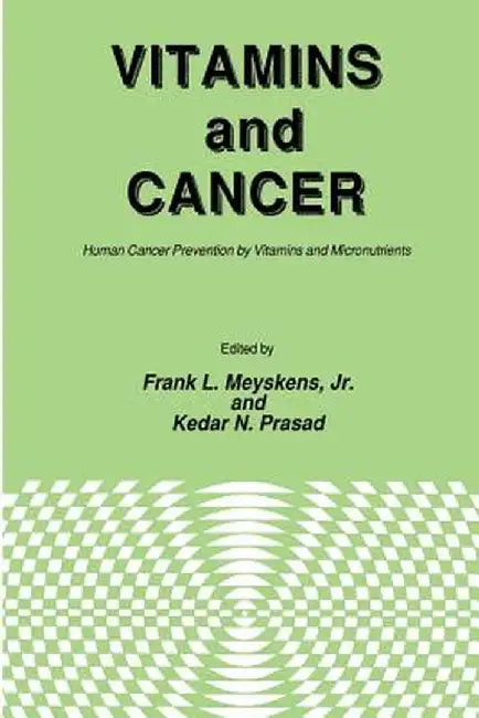Vitamins and Cancer: Human Cancer Prevention by Vitamins and Micronutrients by Jr. Meyskens