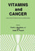Vitamins and Cancer: Human Cancer Prevention by Vitamins and Micronutrients by Jr. Meyskens