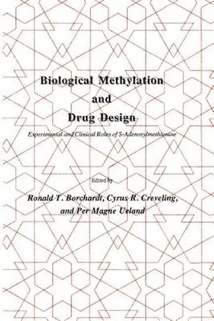 Biological Methylation and Drug Design: Experimental and Clinical Role of S-Adenosylmethionine by Ronald T. Borchardt