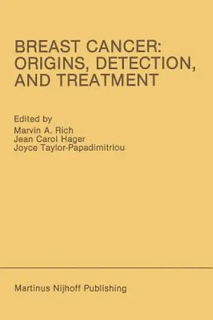 Breast Cancer: Origins, Detection, and Treatment: Proceedings of the International Breast Cancer Research Conference London, United Kingdom -- March 2 by Marvin A. Rich