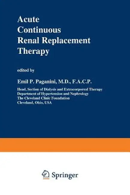 Acute Continuous Renal Replacement Therapy by Emil P. Paganini