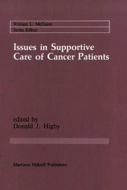 Issues in Supportive Care of Cancer Patients by Donald J. Higby