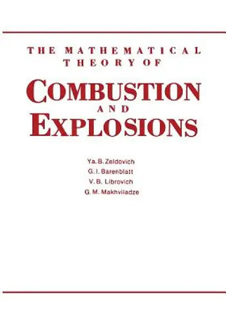The Mathematical Theory of Combustion and Explosions by G. Barenblatt
