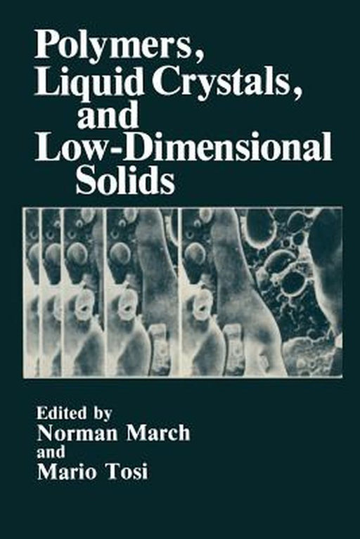 Polymers, Liquid Crystals, and Low-Dimensional Solids by Norman H. March