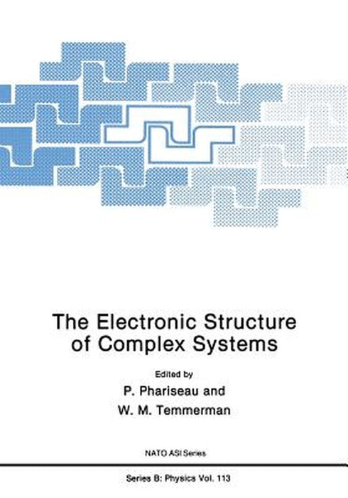 The Electronic Structure of Complex Systems by P. Phariseau