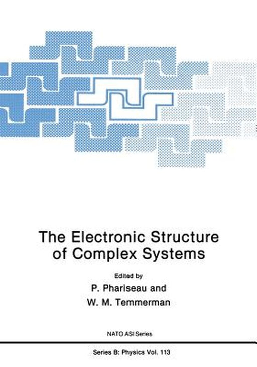 The Electronic Structure of Complex Systems by P. Phariseau