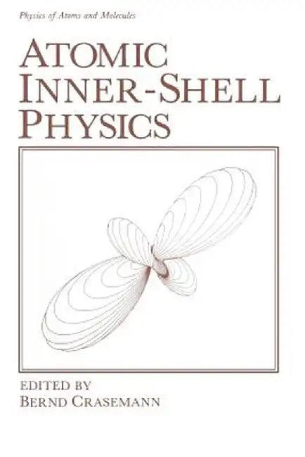 Atomic Inner-Shell Physics by Bernd Crasemann