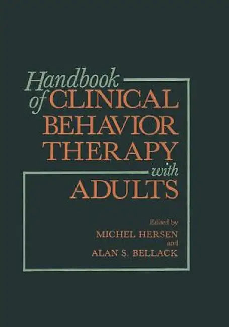 Handbook of Clinical Behavior Therapy with Adults by Alan S. Bellack