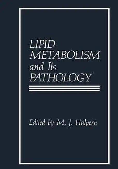 Lipid Metabolism and Its Pathology by M. Halpern