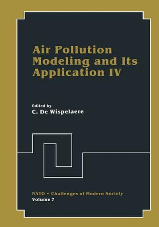 Air Pollution Modeling and Its Application IV by C. De Wisepelacre