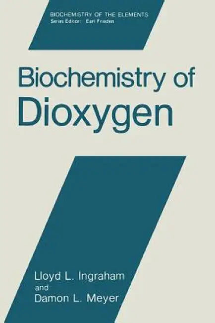 Biochemistry of Dioxygen by Lloyd L. Ingraham
