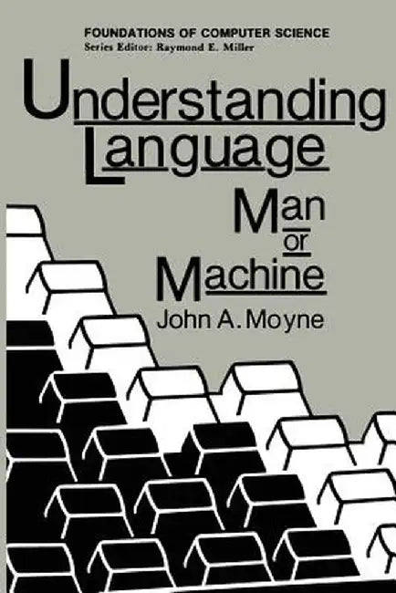 Understanding Language: Man or Machine by John A. Moyne