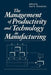 The Management of Productivity and Technology in Manufacturing by Paul R. Kleindorfer