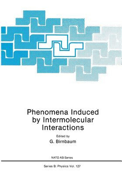 Phenomena Induced by Intermolecular Interactions by G. Birnbaum