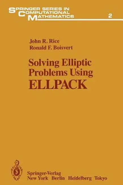 Solving Elliptic Problems Using Ellpack by John R. Rice