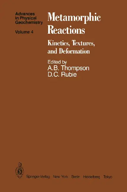 Metamorphic Reactions: Kinetics, Textures, and Deformation by B. Bayly