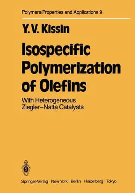 Isospecific Polymerization of Olefins: With Heterogeneous Ziegler-Natta Catalysts by Y. V. Kissin