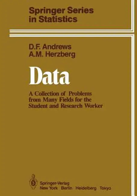 Data: A Collection of Problems from Many Fields for the Student and Research Worker by David F. Andrews