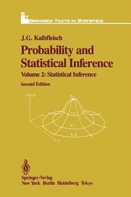 Probability and Statistical Inference: Volume 2: Statistical Inference by J. G. Kalbfleisch